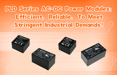 PLD Series AC-DC Power Modules: Efficient, Reliable, To Meet Stringent Industrial Demands!